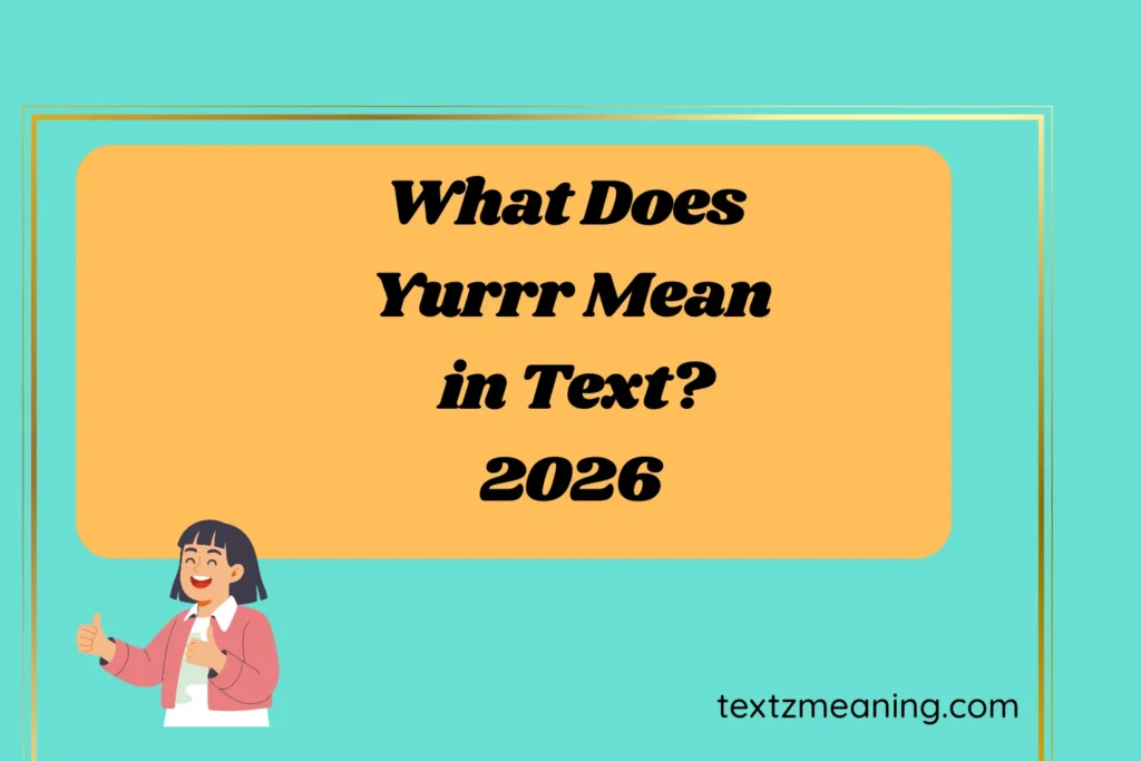 What Does Yurrr Mean in Text?
