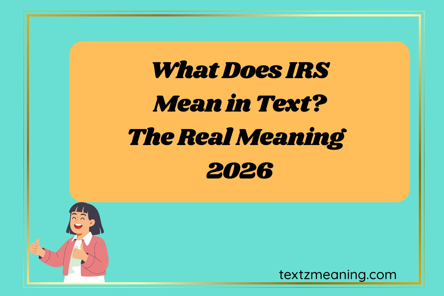 What Does IRS Mean in Text? The Real Meaning