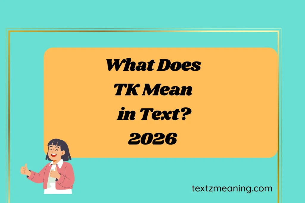 What Does TK Mean in Text?