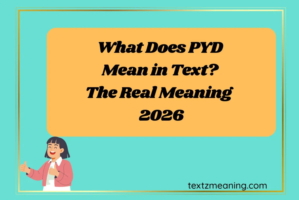 What Does PYD Mean in Text? The Real Meaning