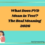 What Does PYD Mean in Text? The Real Meaning