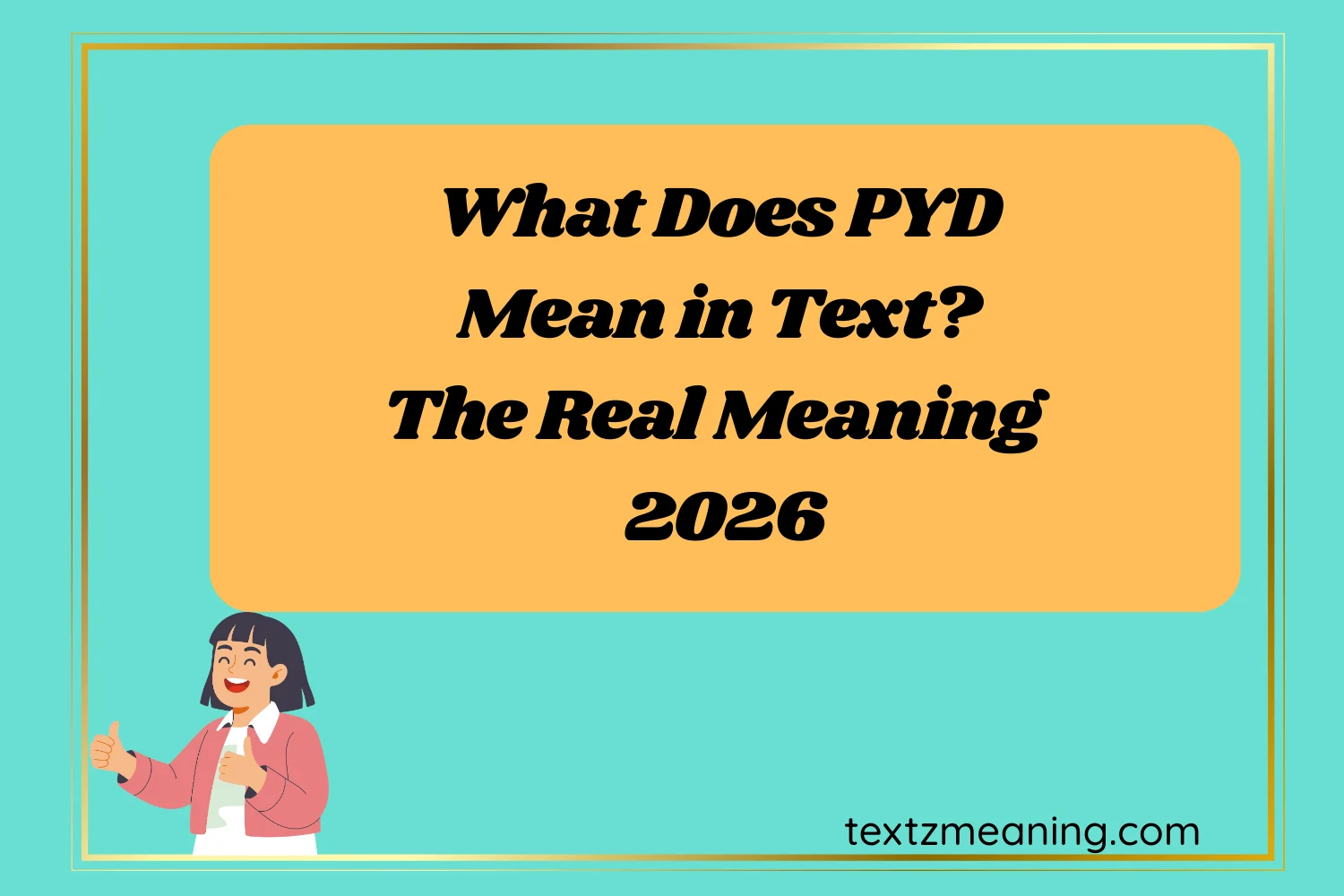 What Does PYD Mean in Text? The Real Meaning
