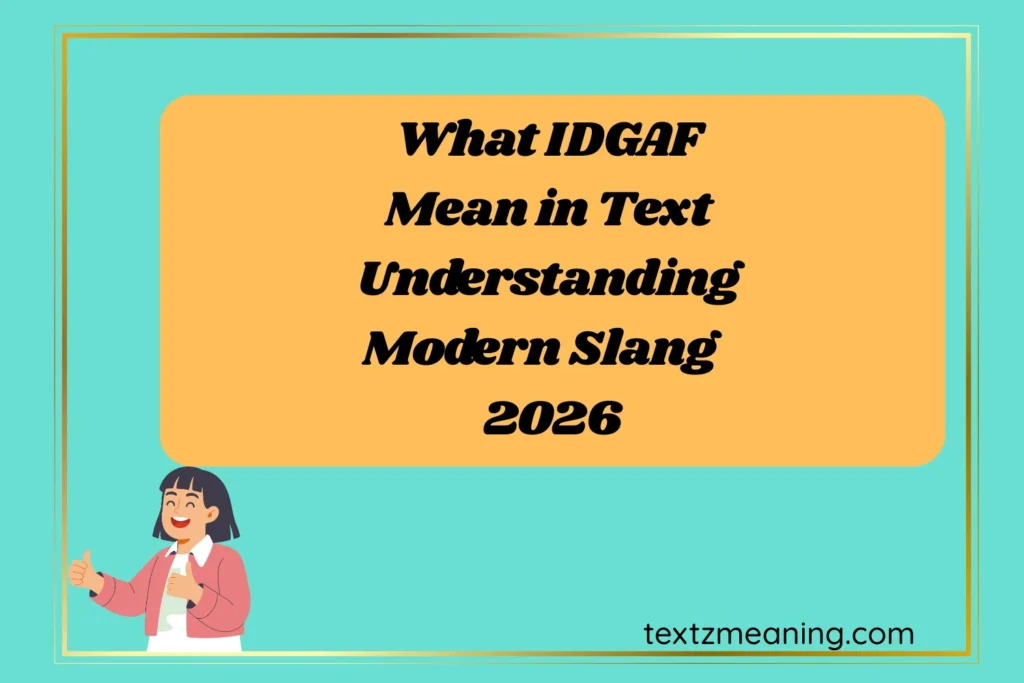 What IDGAF Mean in Text Understanding Modern Slang
