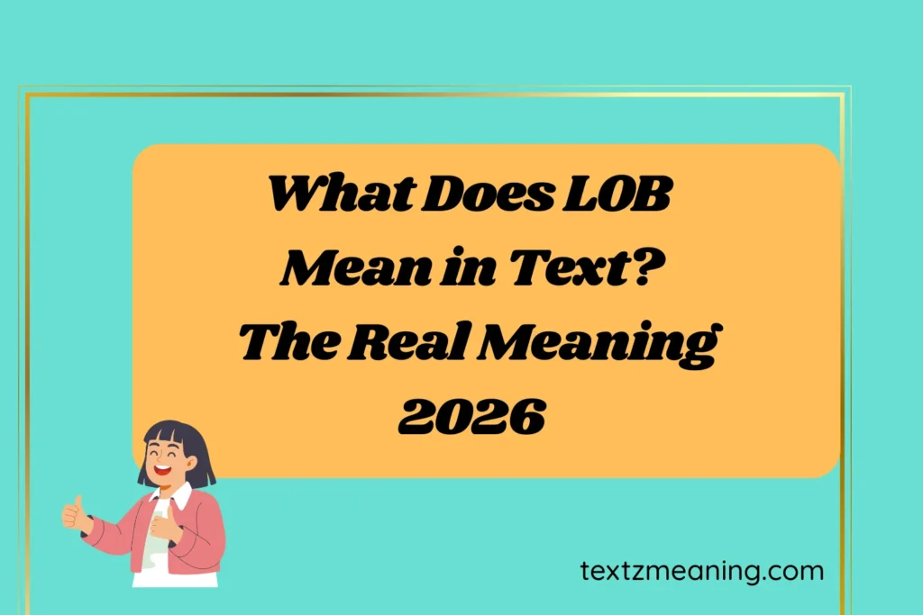 What Does LOB Mean in Text? The Real Meaning