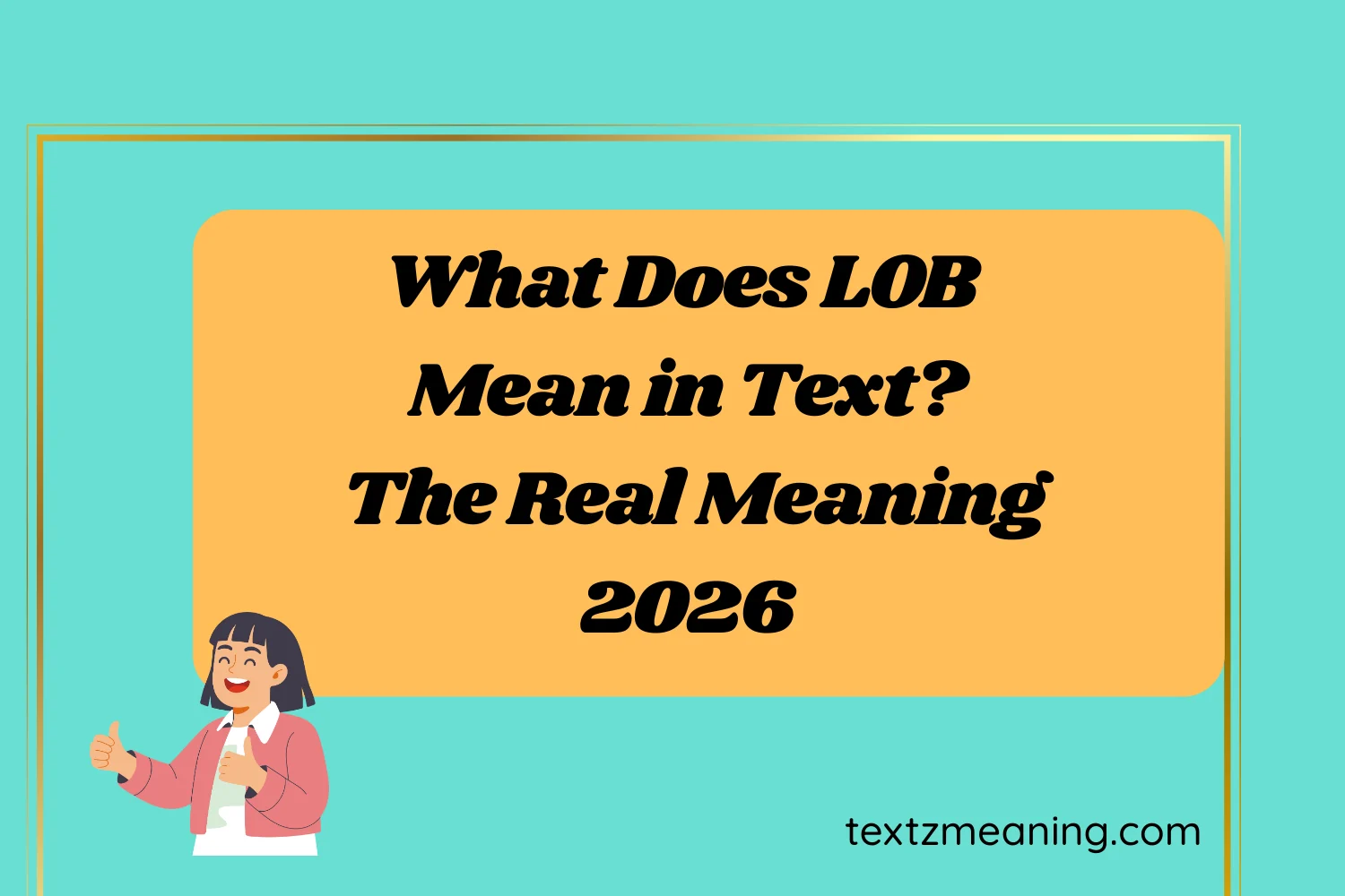 What Does LOB Mean in Text? The Real Meaning