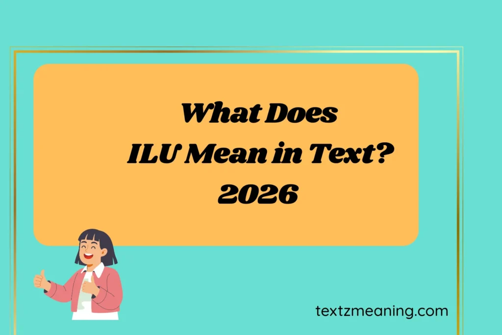 What Does ILU Mean in Text?