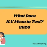 What Does ILU Mean in Text?