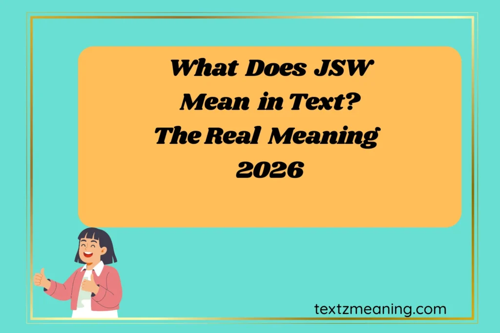 What Does JSW Mean in Text? The Real Meaning