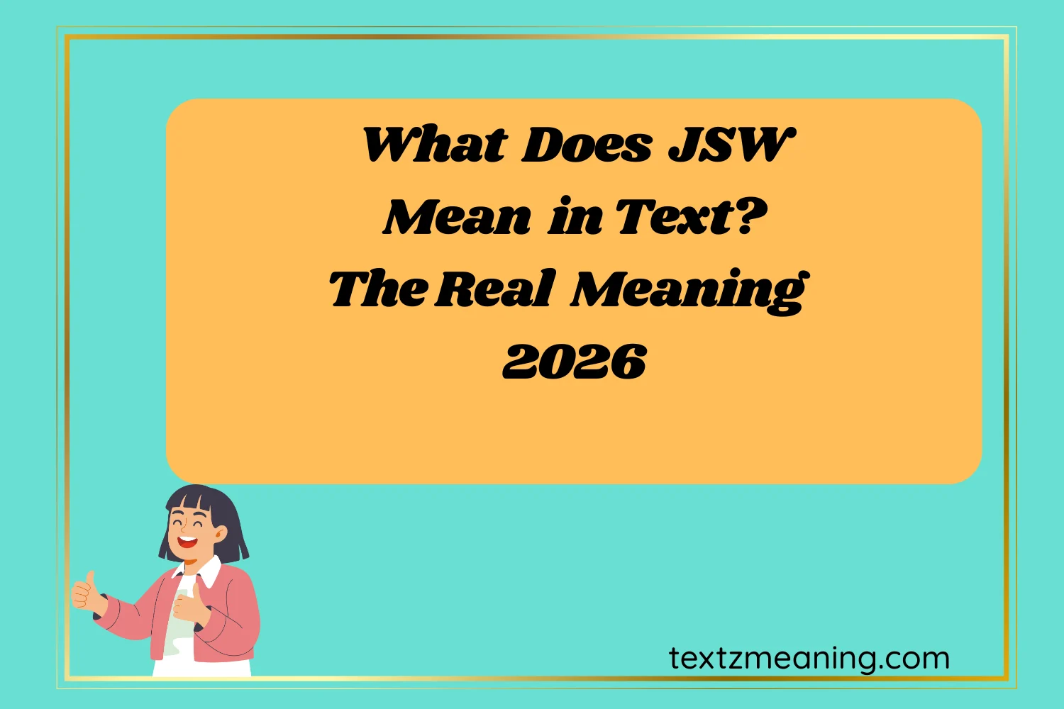What Does JSW Mean in Text? The Real Meaning