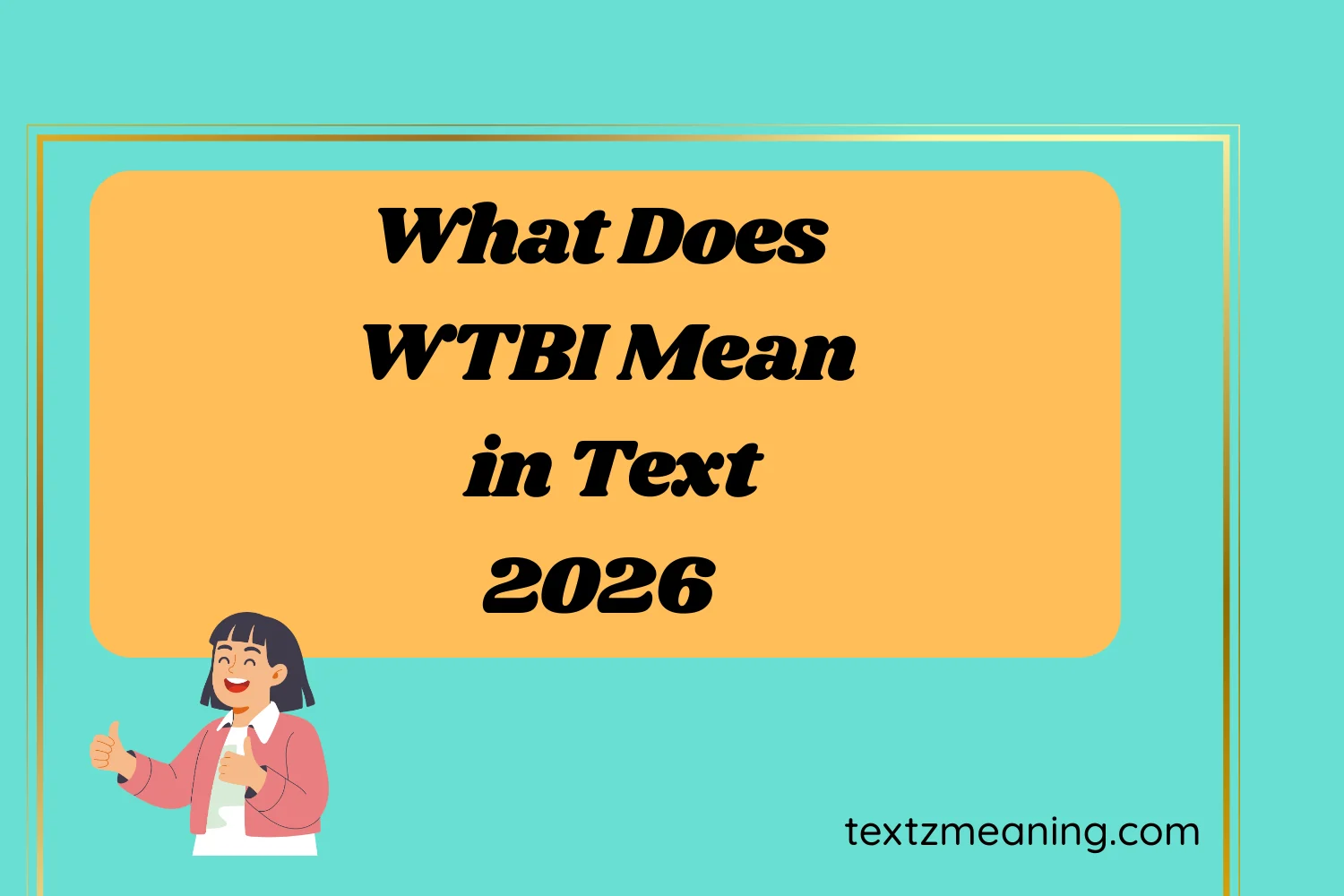 What Does WTBI Mean in Text