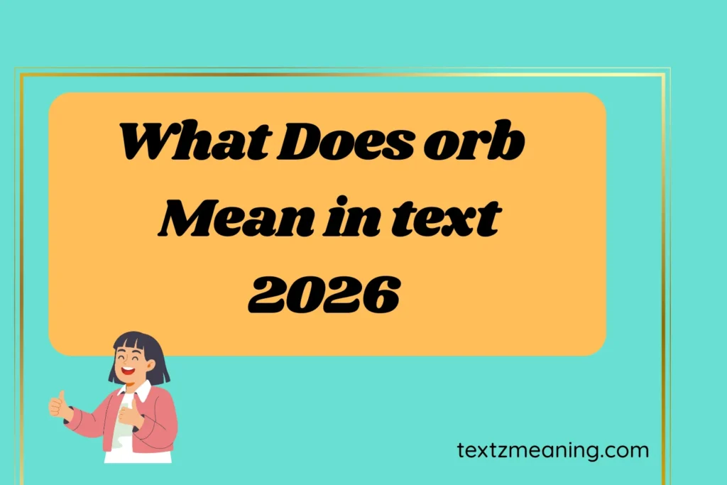 What Does Orb Mean in Text