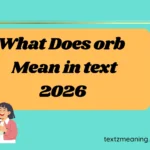 What Does Orb Mean in Text