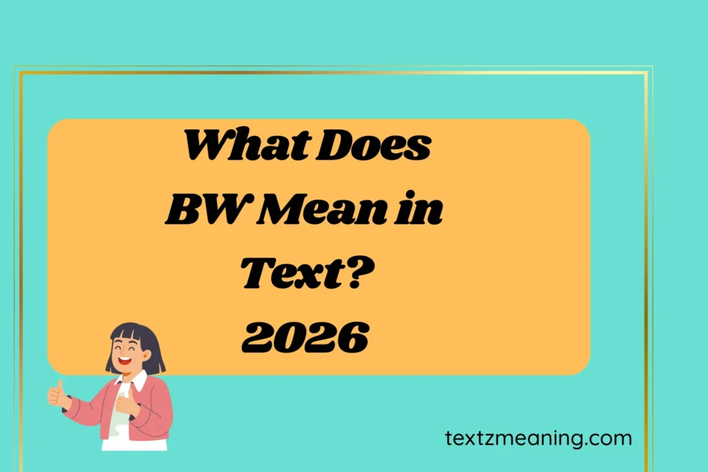 What Does BW Mean in Text?