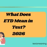 What Does ETD Mean in Text?