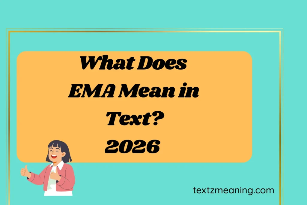 What Does EMA Mean in Text?