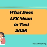 What Does LFK Mean in Text