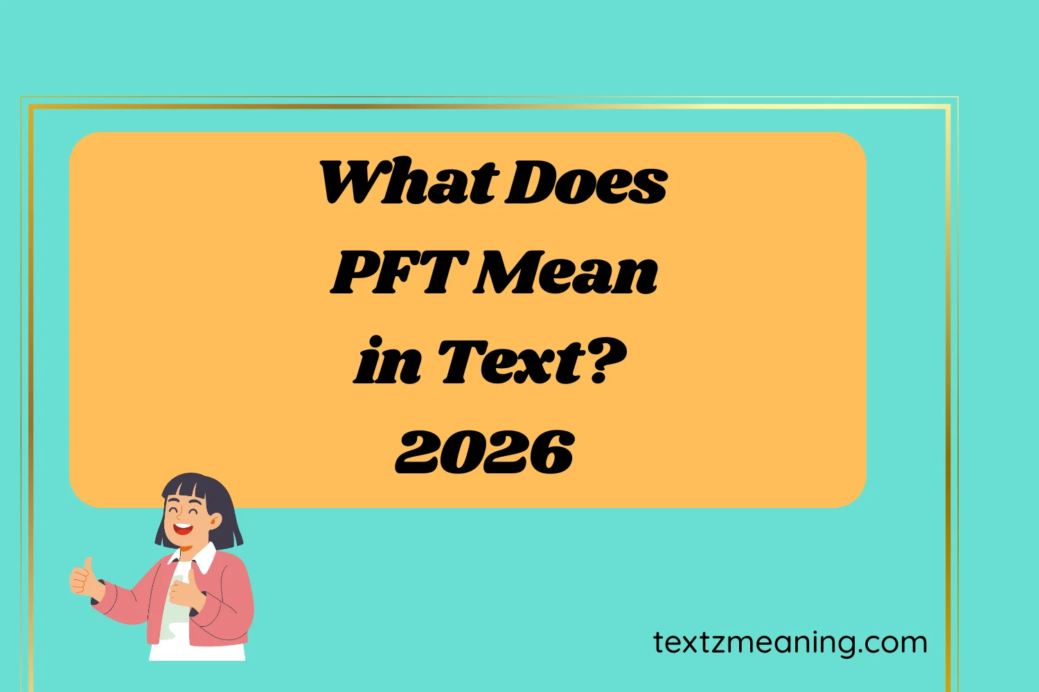 What Does PFT Mean in Text?