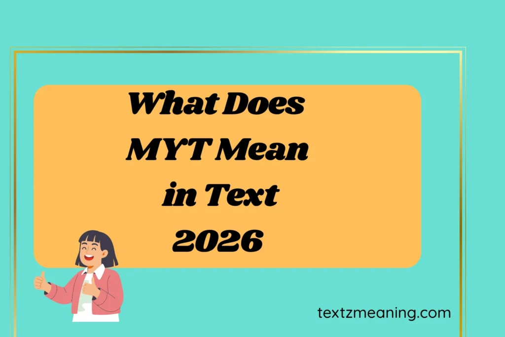 What Does MYT Mean in Text