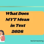 What Does MYT Mean in Text