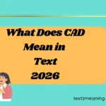 What Does CAD Mean in Text