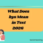What Does bys Mean in Text