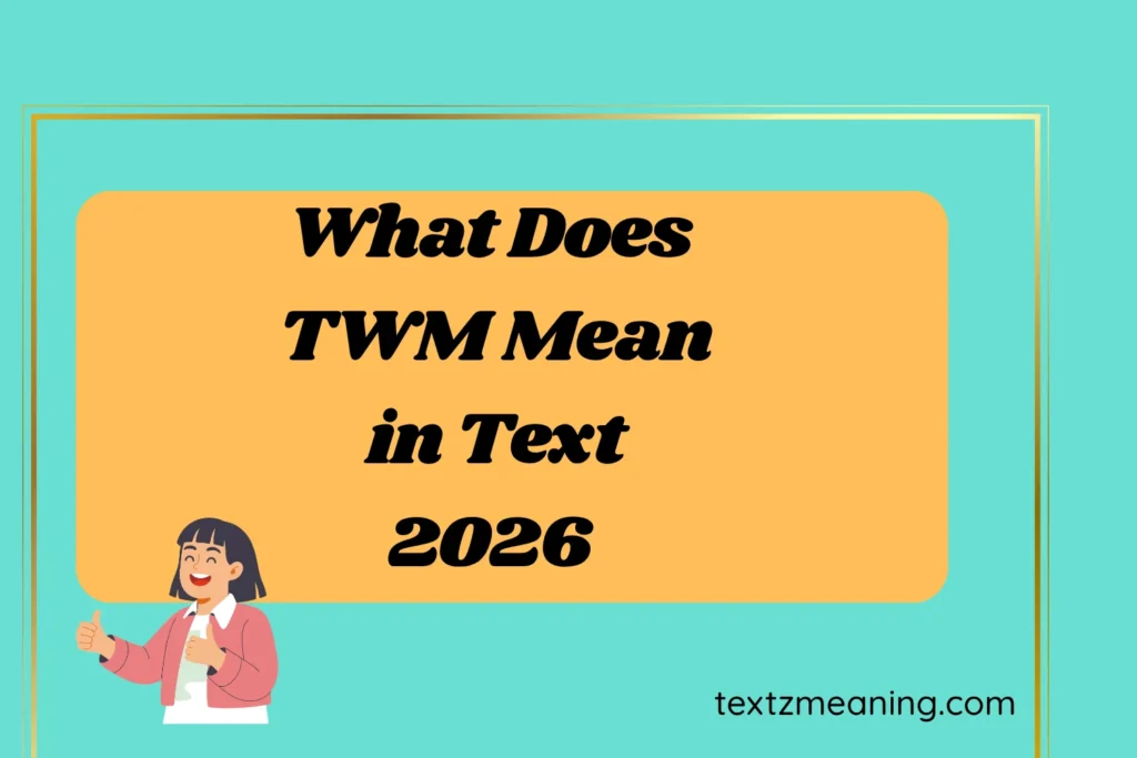 What Does TWM Mean in Text