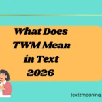 What Does TWM Mean in Text