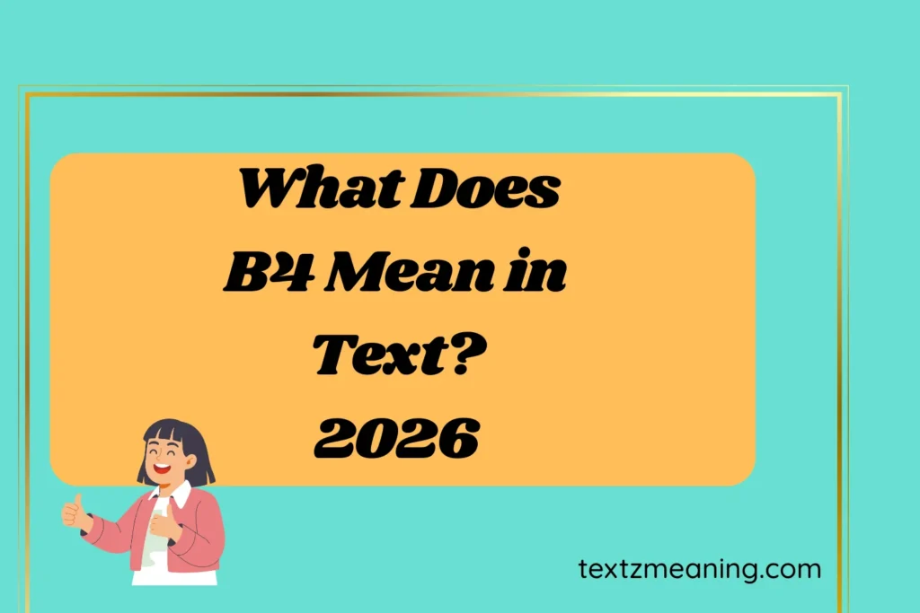 What Does B4 Mean in Text?