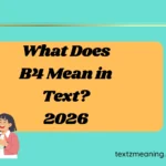 What Does B4 Mean in Text?
