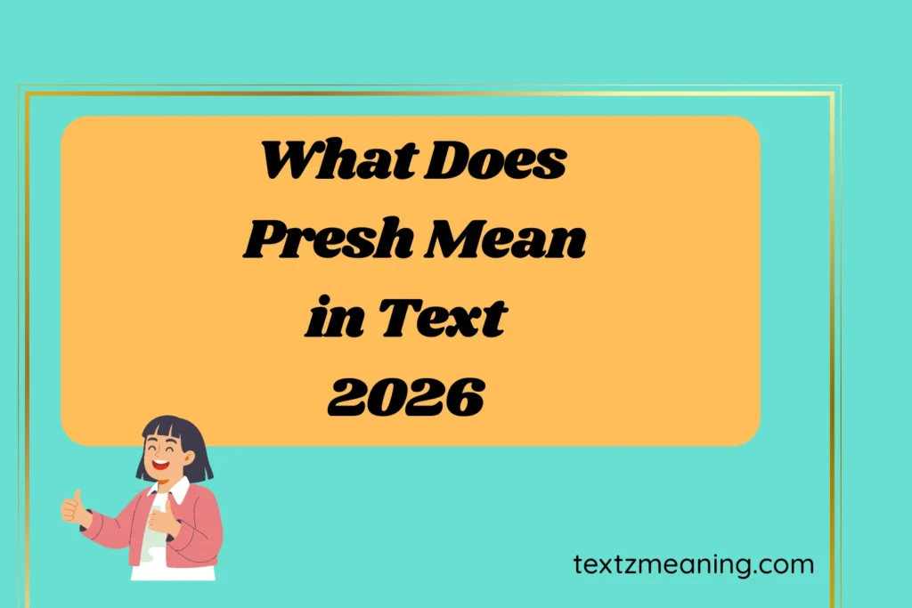 What Does Presh Mean in Text Slang Guide with Examples & Replies