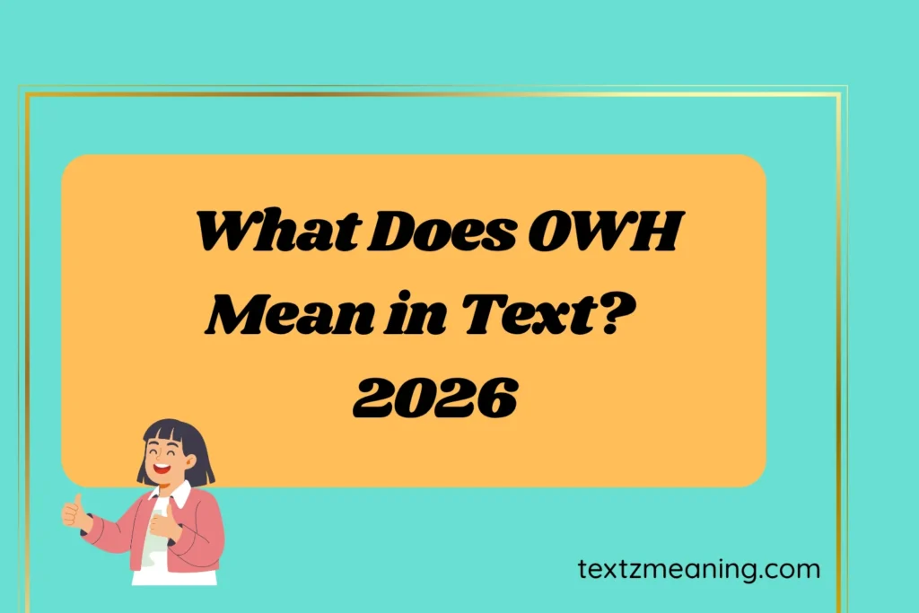 What Does OWH Mean in Text?