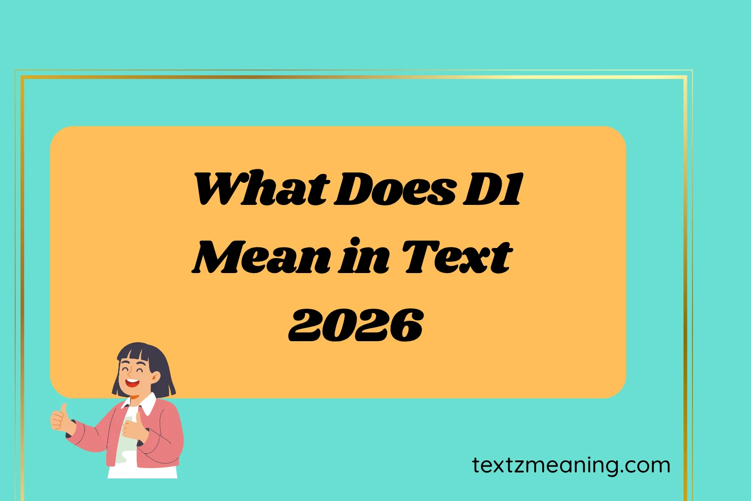What Does D1 Mean in Text