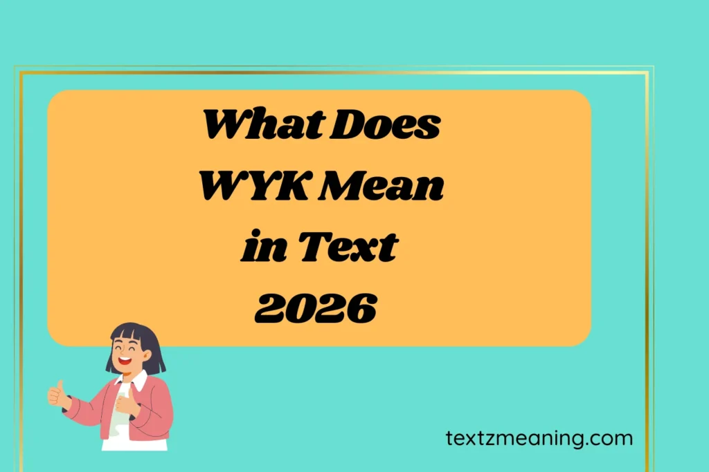 What Does WYK Mean in Text