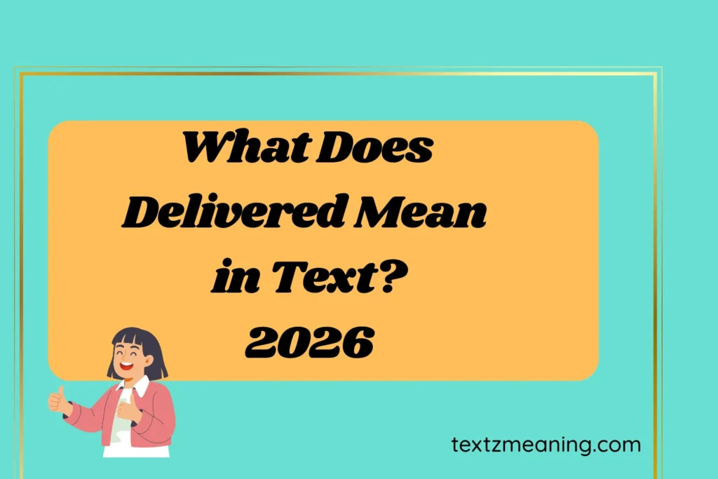 What Does Delivered Mean in Text?