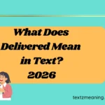 What Does Delivered Mean in Text?