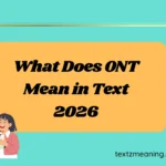 What Does ONT Mean in Text