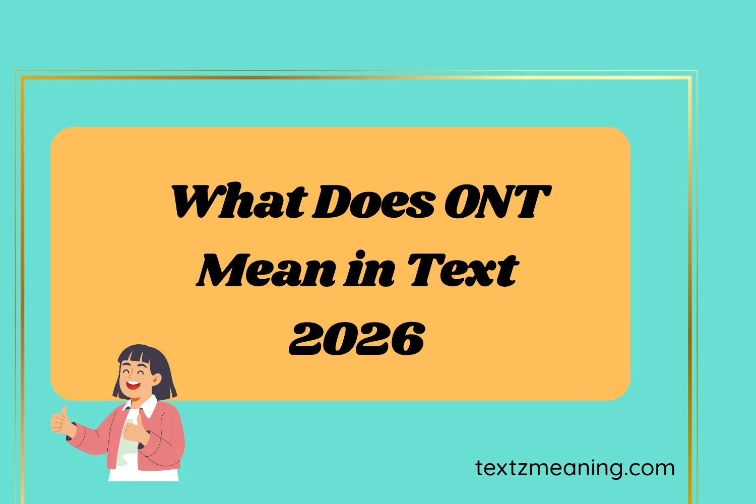 What Does ONT Mean in Text