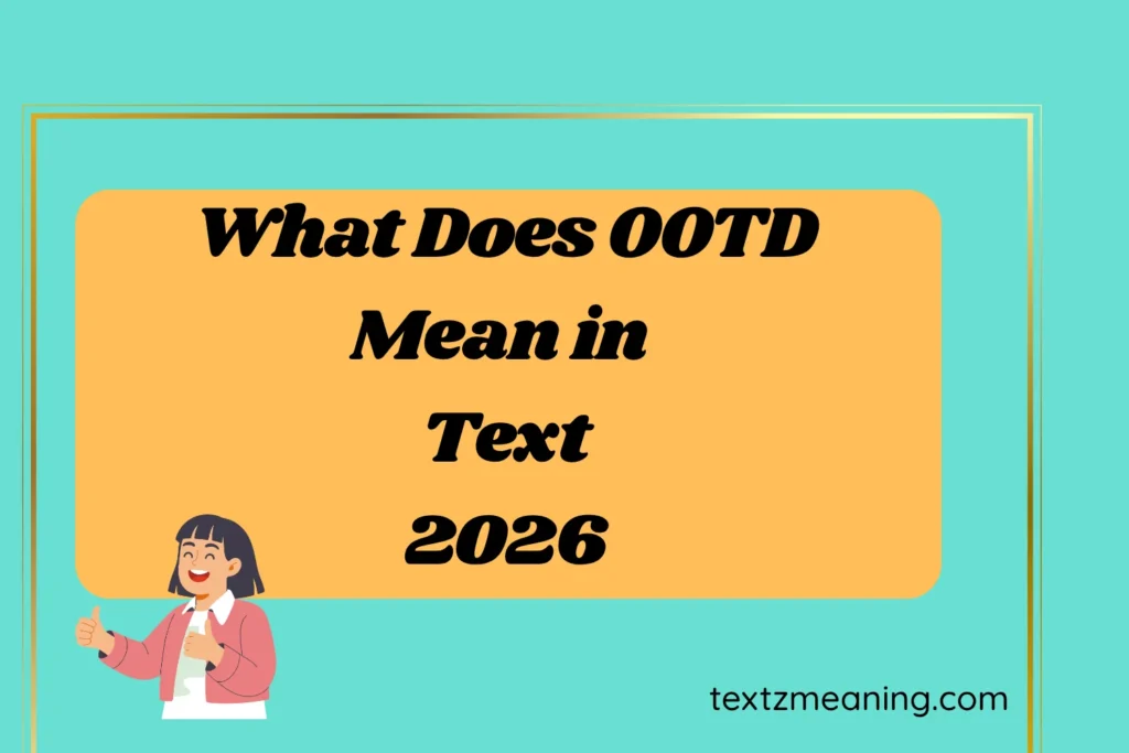 What Does OOTD Mean in Text