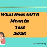 What Does OOTD Mean in Text