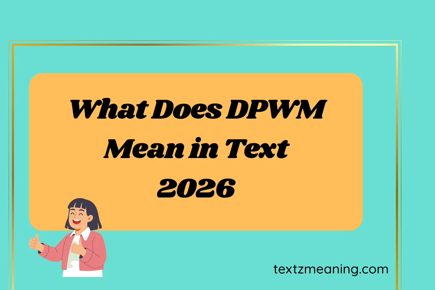 What Does DPWM Mean in Text