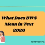 What Does DWS Mean in Text