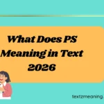 What Does PS Meaning in Text