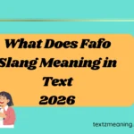 What Does Fafo Slang Meaning in Text