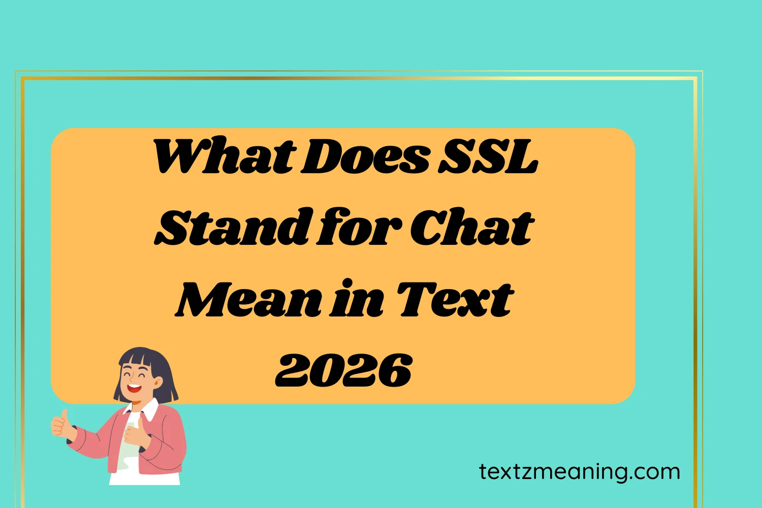 What Does SSL Stand for Chat Mean in Text