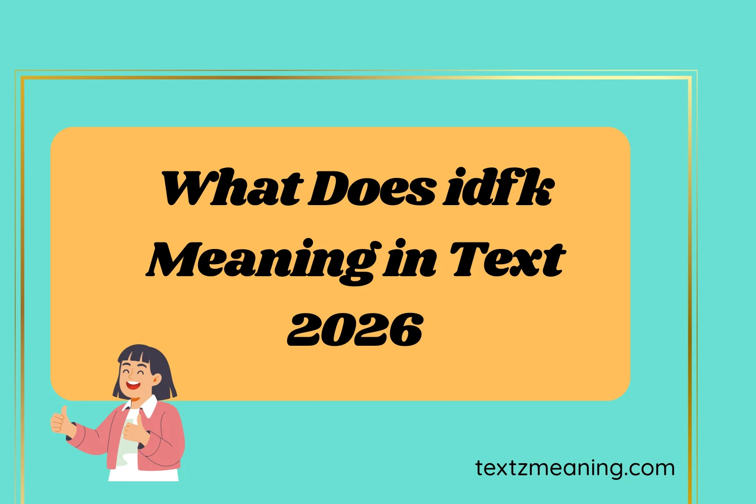 What Does idfk Meaning in Text