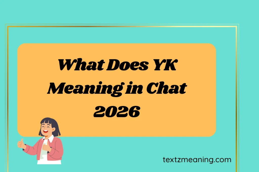 What Does YK Meaning in Chat