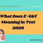 What Does E-Girl Meaning in Text