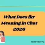 What Does ikr Meaning in Chat