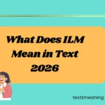 what Does ILM Mean in Text
