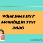 What Does DST Meaning in Text
